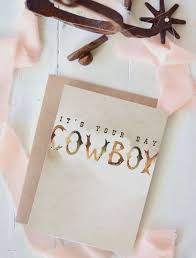 "It's Your Day Cowboy" Birthday Card